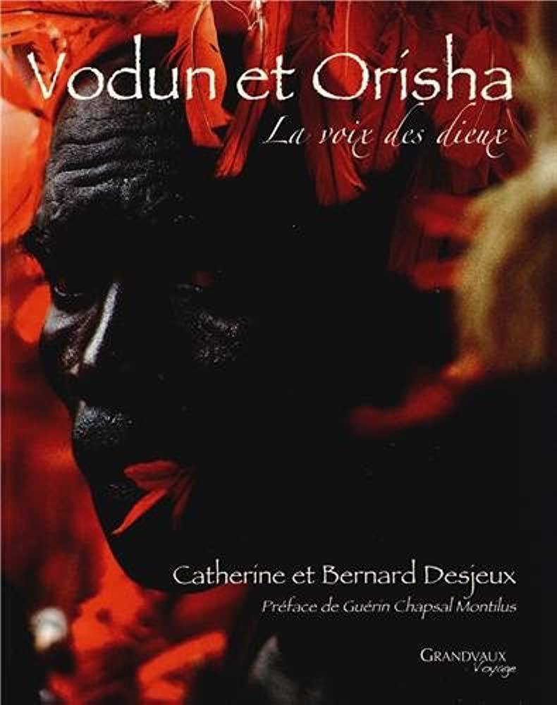 Vodun et Orisha, La voix des dieux de Catherine et Bernard Desjeux