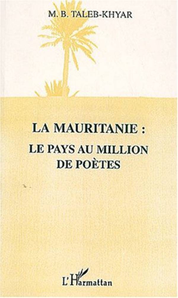 LA MAURITANIE : "Bilad El Mellione Chaer", le "pays au million de poètes"